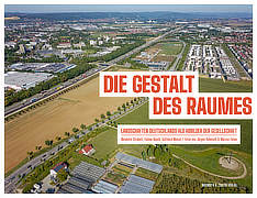 Die Gestalt des Raumes | Landschaften Deutschlands als Abbilder der Gesellschaft